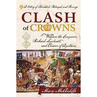 Clash of Crowns: William the Conqueror, Richard Lionheart, and Eleanor of Aquitaine-A Story of Bloodshed, Betrayal, and Revenge