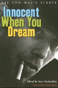 Innocent when You Dream: The Tom Waits Reader