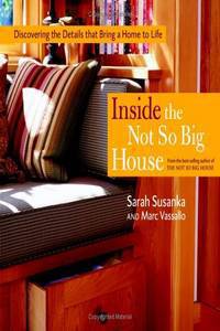 Inside the Not So Big House: Discovering the Details that Bring a Home to Life
