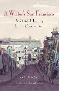 Writer's San Francisco: A Guided Journey for the Creative Soul