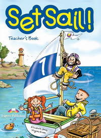 Set Sail 1. Teacher's Book. (interleaved). Beginner. Книга для учителя