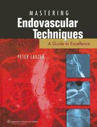 Mastering Endovascular Techniques: A Guide to Excellence. 2006 / Эндоваскулярные методы