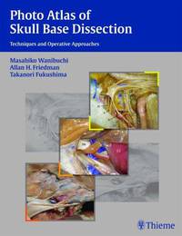 Photo Atlas of Skull Base Dissection: Techniques and Operative Approaches