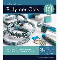 Polymer Clay 101: Master Basic Skills and Techniques Easily Through Step-By-Step Instruction
