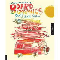 Inside the World of Board Graphics: Skate, Surf, Snow