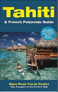 Tahiti and French Polynesia Guide: Open Road Publishing's Best-Selling Guide to Tahiti!