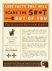 1,001 Facts that Will Scare the S#*t Out of You: The Ultimate Bathroom Reader