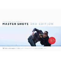 Master Shots Vol 1, 2nd edition: 100 Advanced Camera Techniques to Get an Expensive Look on Your Low-Budget Movie