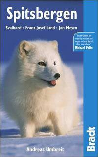 Bradt Guide: Spitsbergen, Svalbard, Franz Josef Land, Jan Meyen 4th