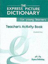 The Express Picture Dictionary for Young Learners - Teacher's Activity Book