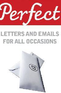 Perfect Letters and Emails for All Occasions