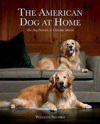 The American Dog at Home: The Dog Portraits of Christine Merrill