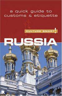 Russia - Culture Smart!: A Quick Guide to Customs and Etiquette