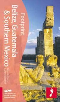 Footprint: Belize, Guatamala, & Southern Mexico 2nd Edition