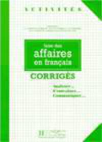 Faire DES Affaires: Activites, Preparation au certificat pratique de Francais commercial et economique de la chambre de commerce et d' industrie de Paris