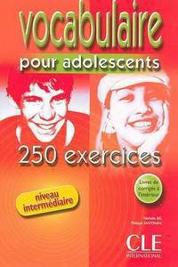 Vocabulaire Pour Adolescents 250 Exercises Textbook + Key (Intermediate)