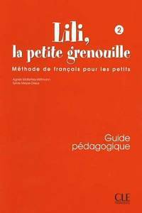 Lili, La Petite Grenouille Niveau 2 Guide Pedagogique