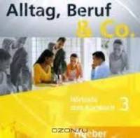Alltag, Beruf & Co. 3, 2 CDs zum Kursbuch