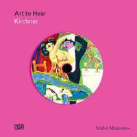 Ernst Ludwig Kirchner: Art to Hear