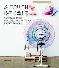 A Touch of Code: Interactive Installations and Experiences
