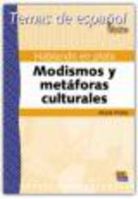 Hablando En Plata/ Talking in Silver : Modismos Y Metaforas Culturales/ Idioms and Cultural Metaphors
