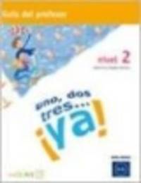 Uno,dos,tres...ya! 2 Guia para prof.