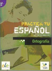 Practica Ortografia (Practica tu Espanol) A2 - B1