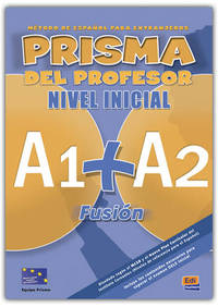 Prisma Fusion, Nivel Inicial (A1 + A2) Libro Del Profesor