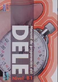 El cronometro / The Timer : Manual de preparacion del DELE . Nivel B1 Inicial / DELE Exam Preparation Manual. Initial Level B1