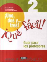 Uno Dos Y Tres! Que Facil! 2, Guia para profesores