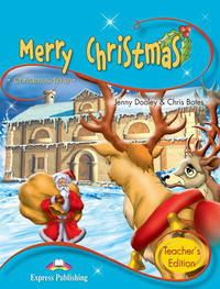 Merry Christmas. Teacher's Edition. Издание для учителя