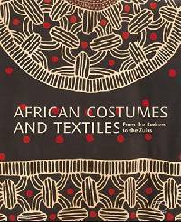 African Costumes and Textiles: From the Berbers to the Zulus
