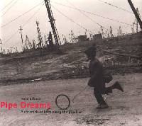 Pipe Dreams: A chronicle of lives along the pipeline