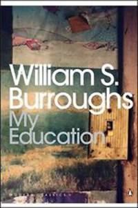 My Education: A Book of Dreams. Burroughs W.S. / Моё образование: книга снов