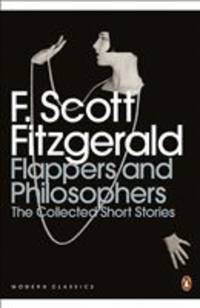 Flappers and Philosophers. The Collected Short Stories