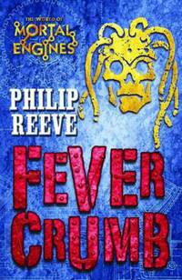 Mortal Engines 5: Fever Crumb