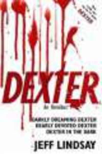 Dexter. An Omnibus. Darkly Dreaming Dexter. Dearly Devoted Dexter. Dexter in the Dark