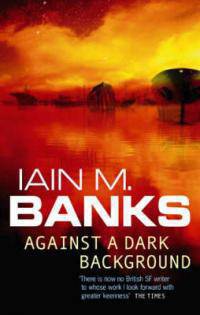 Banks Iain M.: Against Dark Background