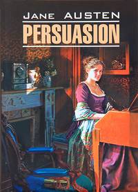 Доводы рассудка. Persuasion. Книга для чтения на английском языке
