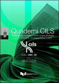 Quaderni CILS. Livello UNO-B1 2006-2007. Testo (+ CD-ROM)
