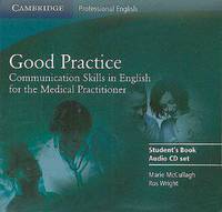 Good Practice Audio CD Set: Communication Skills in English for the Medical Practitioner