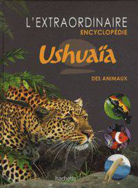 L'extraordinaire encyclopedie. Ushuaia des animaux