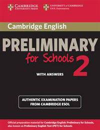Cambridge English Preliminary for Schools 2. Student's Book with Answers: Authentic Examination Papers from Cambridge ESOL