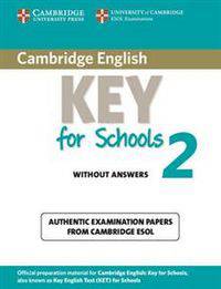 Cambridge English Key for Schools 2. Student's Book without Answers: Authentic Examination Papers from Cambridge ESOL