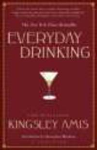 Everyday Drinking. Distilled Kingsley Amis