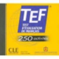 TEF: Test D'Evaluation de Francais: 250 Activites