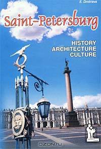 Saint-Petersburg: History: Architecture: Culture / Санкт-Петербург. История. Архитектура. Культура