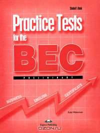 Practice Tests for the BEC Preliminary. Student's Book. Учебник