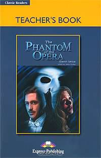 The Phantom of the Opera. Teacher's Book. Книга для учителя