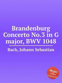 Брандербургский концерт №.3 соль мажор, BWV 1048. Brandenburg Concerto No.3 in G major, BWV 1048 by Johann Sebastian Bach